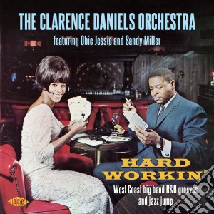 Clarence Daniels Orchestra (The) - Hard Workin' cd musicale di Clarence daniels orc