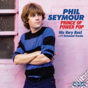 Phil Seymour - Prince Of Power Pop cd musicale di Phil Seymour