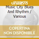 Music City Blues And Rhythm / Various cd musicale