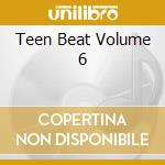 Teen Beat Volume 6 cd