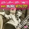 Make Mine Mondo / Various cd
