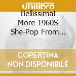 Bellissima! More 1960S She-Pop From Italy / Various cd