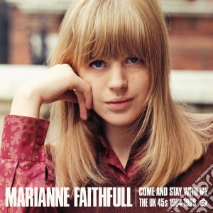 Marianne Faithfull - Come And Stay With Me: The Uk 45S 1964-1969 cd musicale di Marianne Faithfull