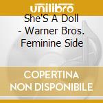 She'S A Doll - Warner Bros. Feminine Side cd musicale di She'S A Doll