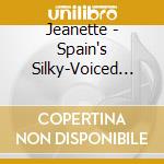 Jeanette - Spain's Silky-Voiced Songstress 1967-1983 cd musicale di Jeanette