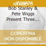 Bob Stanley & Pete Wiggs Present Three Day Week / Various cd
