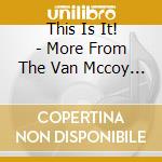 This Is It! - More From The Van Mccoy Songbook 1962-1977 cd