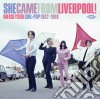 She Came From Liverpool!: Merseyside Girl-Pop 1962-1968 cd