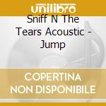 Sniff N The Tears Acoustic - Jump cd