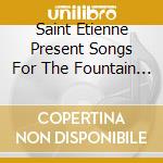 Saint Etienne Present Songs For The Fountain Coffee Room / Various cd