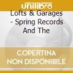 Lofts & Garages - Spring Records And The cd musicale