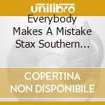 Everybody Makes A Mistake Stax Southern Soul Volume 2 / Various cd