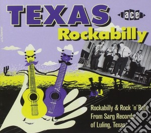 Texas Rockabilly, Rockabilly & Rock 'n' Roll From Sarg Records Of Luling, Texas / Various cd musicale di Artisti Vari
