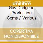 Gus Dudgeon Production Gems / Various cd musicale