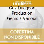 Gus Dudgeon Production Gems / Various cd