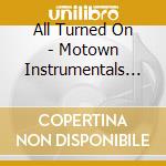 All Turned On - Motown Instrumentals 1960-1972 / Various cd