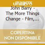 John Barry - The More Things Change - Film, Tv & Studio Work 1968-1972 cd