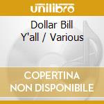 Dollar Bill Y'all / Various cd musicale