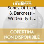 Songs Of Light & Darkness - Written By L / Various cd musicale