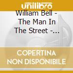 William Bell - The Man In The Street - The Complete Yellow Stax Solo Singles 1968-1974 cd musicale