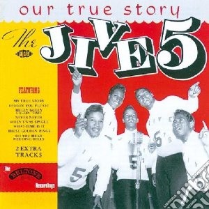 Jive Five - Our True Story cd musicale di The jive five