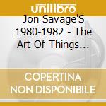 Jon Savage'S 1980-1982 - The Art Of Things To Come / Various (2 Cd) cd