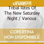 Tribal Rites Of The New Saturday Night / Various cd