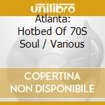 Atlanta: Hotbed Of 70S Soul / Various cd