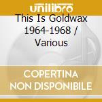 This Is Goldwax 1964-1968 / Various cd