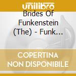 Brides Of Funkenstein (The) - Funk Or Walk cd