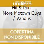 Hit & Run. More Motown Guys / Various cd