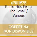 Radio Hits From The Small / Various cd