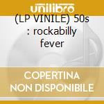 (LP VINILE) 50s : rockabilly fever cd