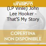 (LP Vinile) John Lee Hooker - That'S My Story vinile