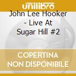 John Lee Hooker - Live At Sugar Hill #2 cd
