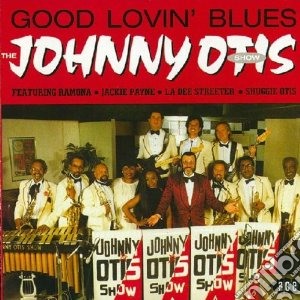 Johnny Otis - Good Lovin' Blues cd musicale di Johnny Otis