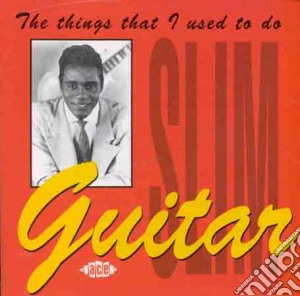 Guitar Slim - Things That I Used To Do cd musicale di Slim Guitar
