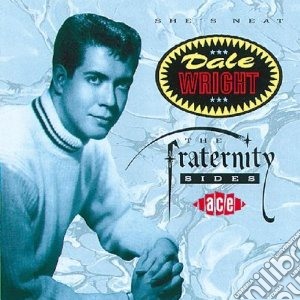 Dale Wright - She's Neat: The Fraternity Sides cd musicale di Wright Dale