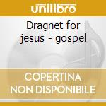 Dragnet for jesus - gospel cd musicale di Sister wynona carr