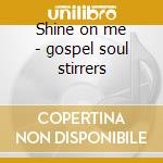 Shine on me - gospel soul stirrers cd