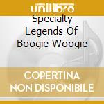 Specialty Legends Of Boogie Woogie cd