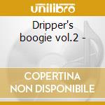 Dripper's boogie vol.2 - cd musicale di Joe liggins & the honeydripper