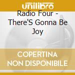 Radio Four - There'S Gonna Be Joy