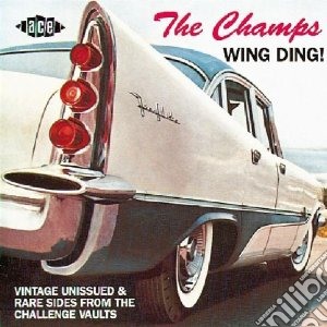 Champs (The) - Wing Ding! - Rarities cd musicale di Champs The