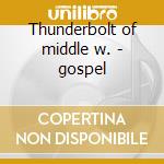 Thunderbolt of middle w. - gospel cd