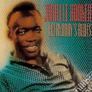 John Lee Hooker - Everybody S Blues cd musicale di John lee hooker