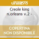 Creole king n.orleans v.2 - cd