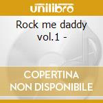 Rock me daddy vol.1 - cd musicale di Howard Camille