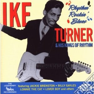 Ike Turner - Rhythm Rockin Blues cd musicale di Ike turner & his kings of rhyt