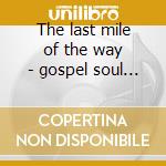 The last mile of the way - gospel soul stirrers cd